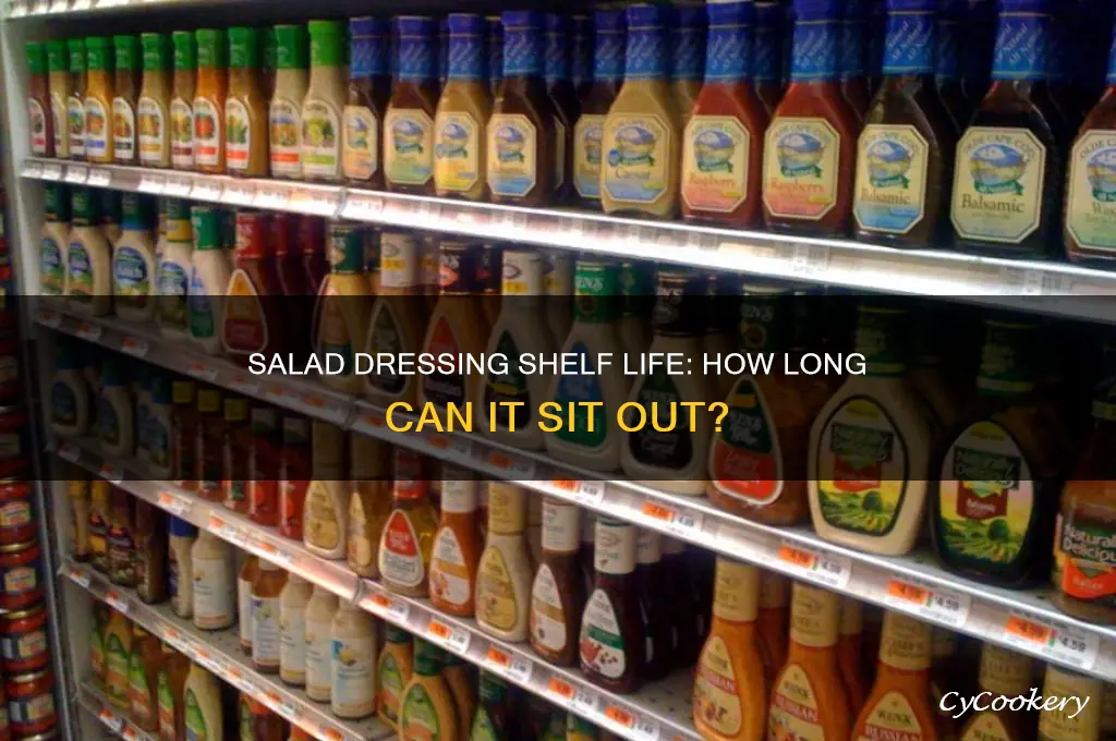 how long can salad dressing stay out of the refrigerator