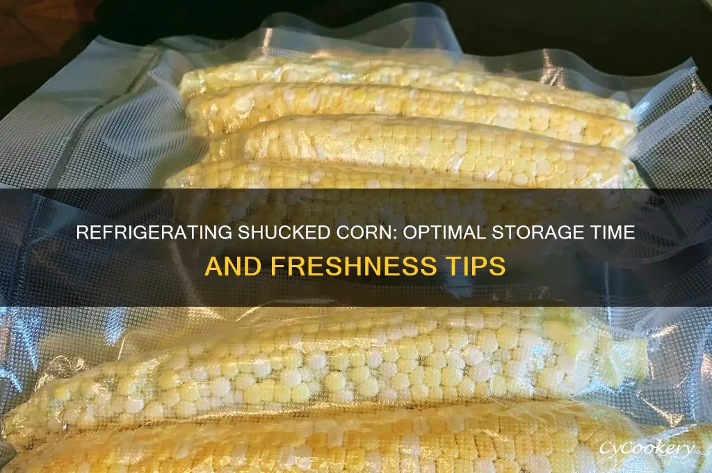 how long can shucked corn be refrigerated