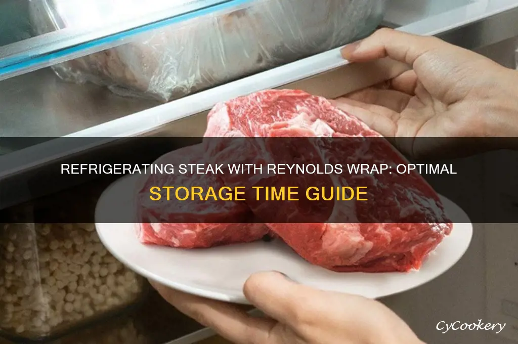 how long can steak be refrigerated with reynolds wrap