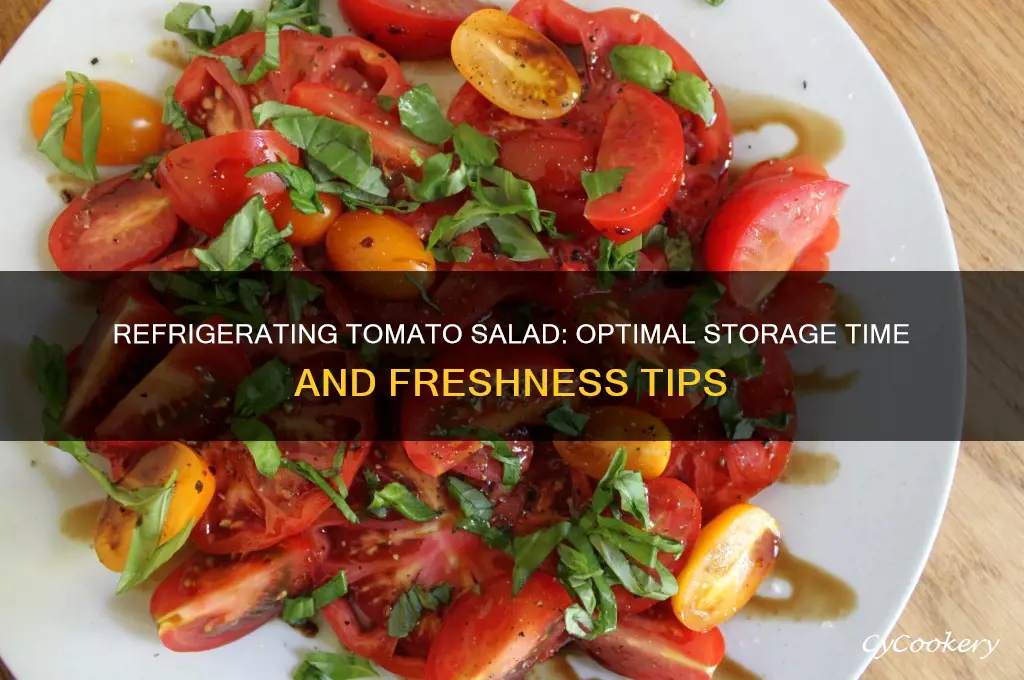 how long can tomatoes salad be refrigerated