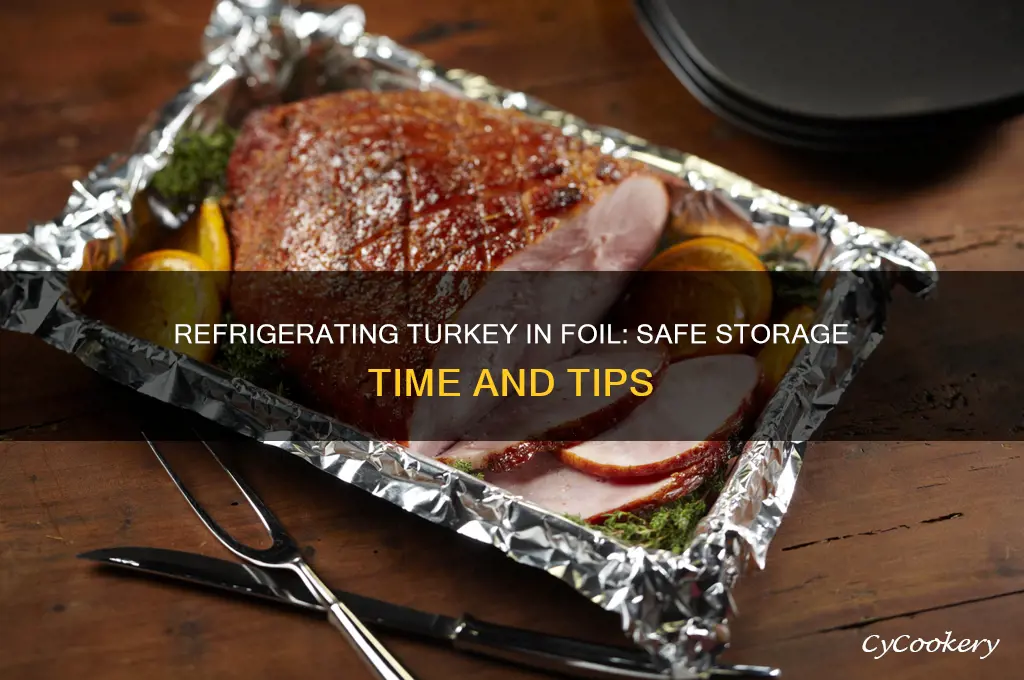 how long can turkey be refrigerated wrapped in foil