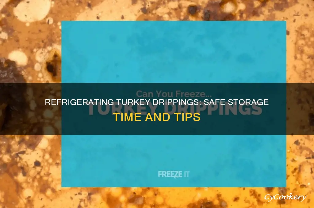 how long can turkey drippings be refrigerated