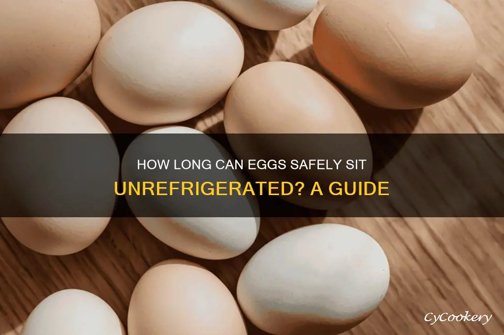 how long can u leave eggs out of the refrigerator