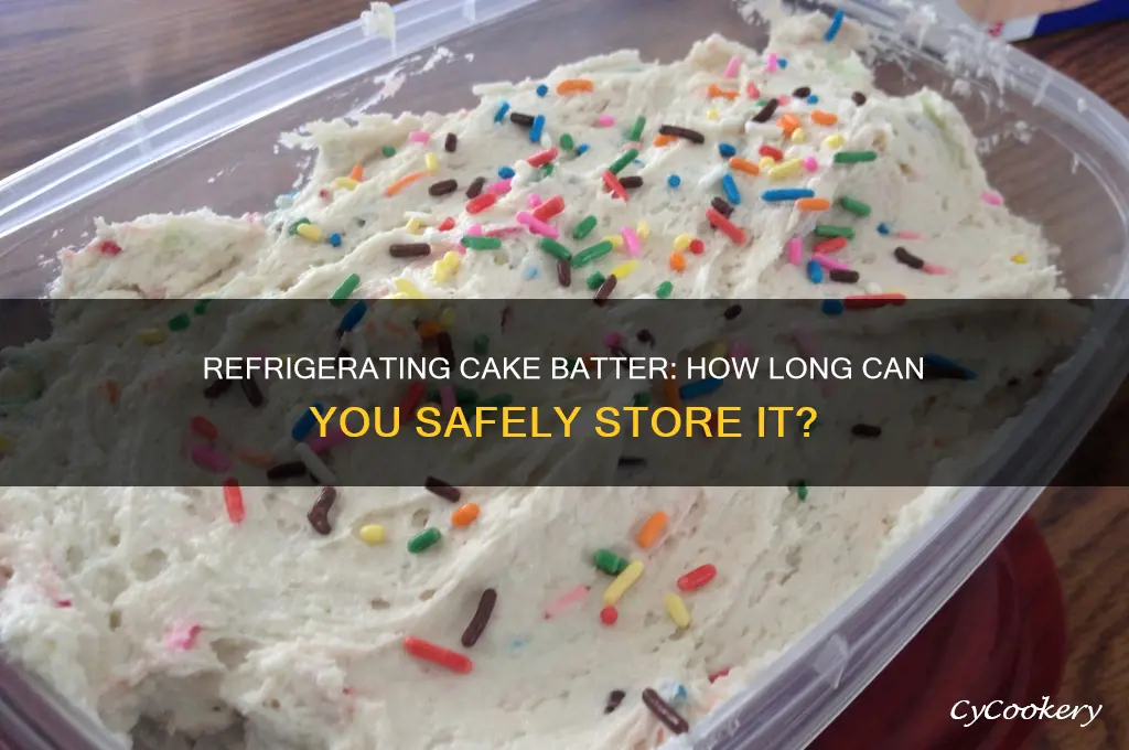 how long can u refrigerate cake batter