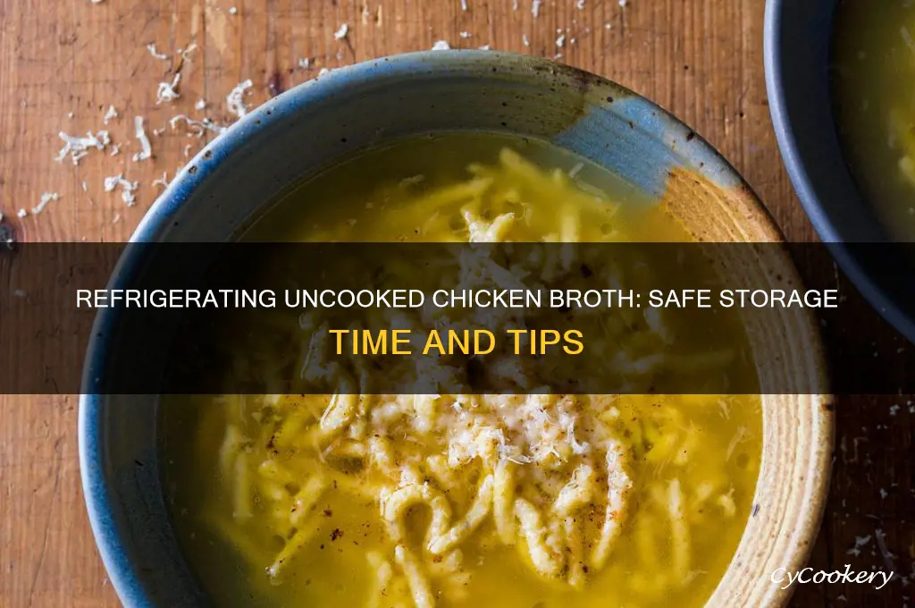 how long can uncooked chicken broth be refrigerated