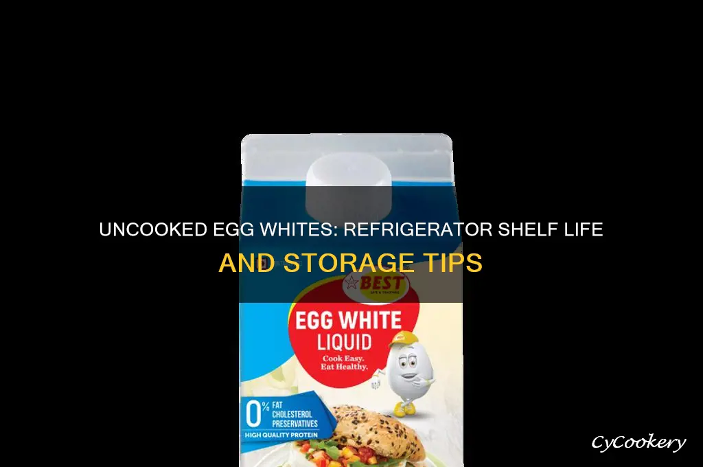 how long can uncooked egg whites stay in refrigerator