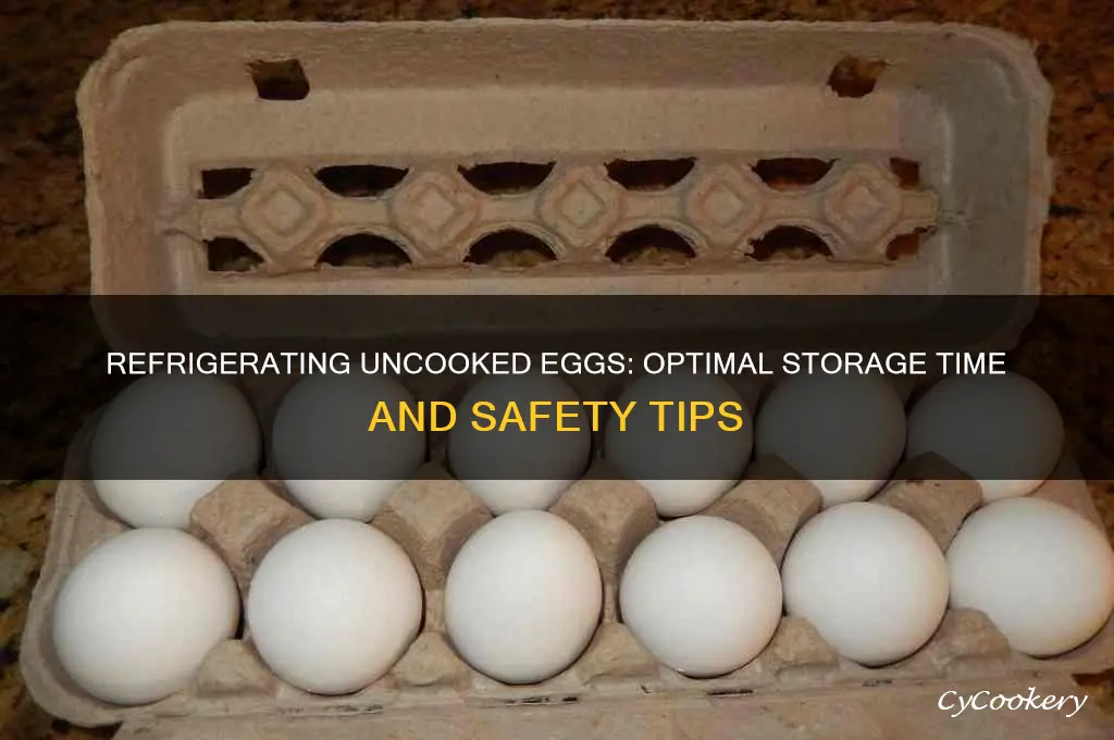 how long can uncooked eggs be refrigerated