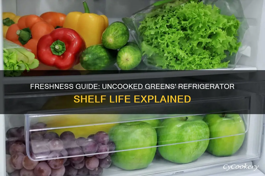 how long can uncooked greens stay in the refrigerator