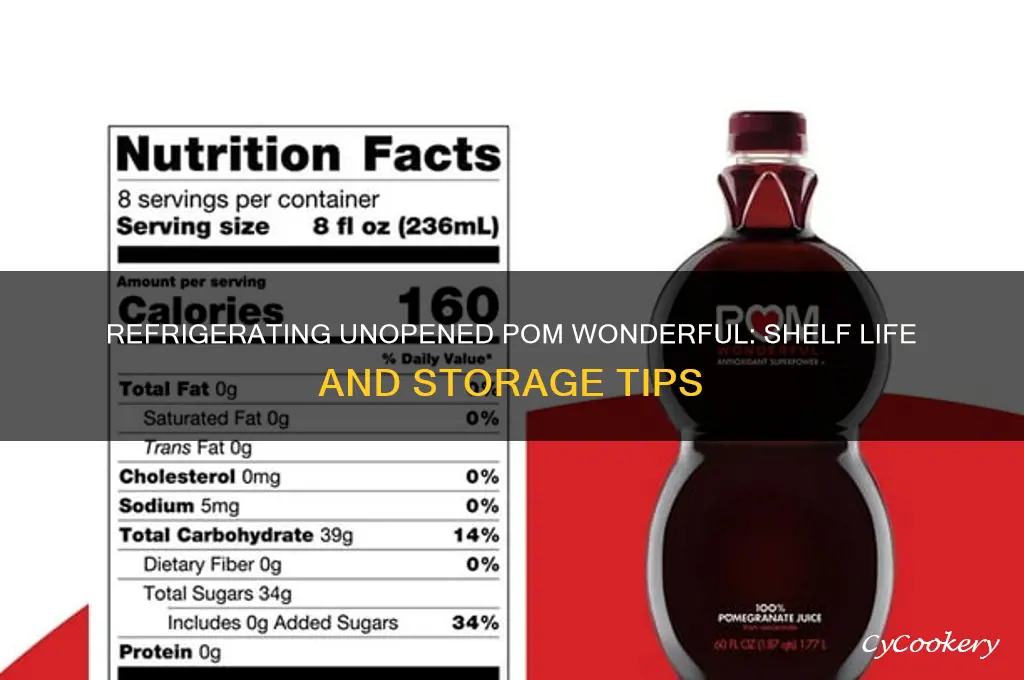 how long can unopened pom wonderful be refrigerated