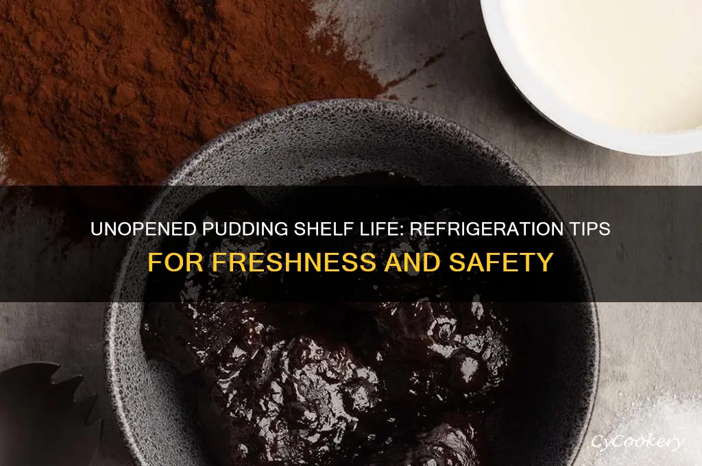 how long can unopened pudding stay refrigerated