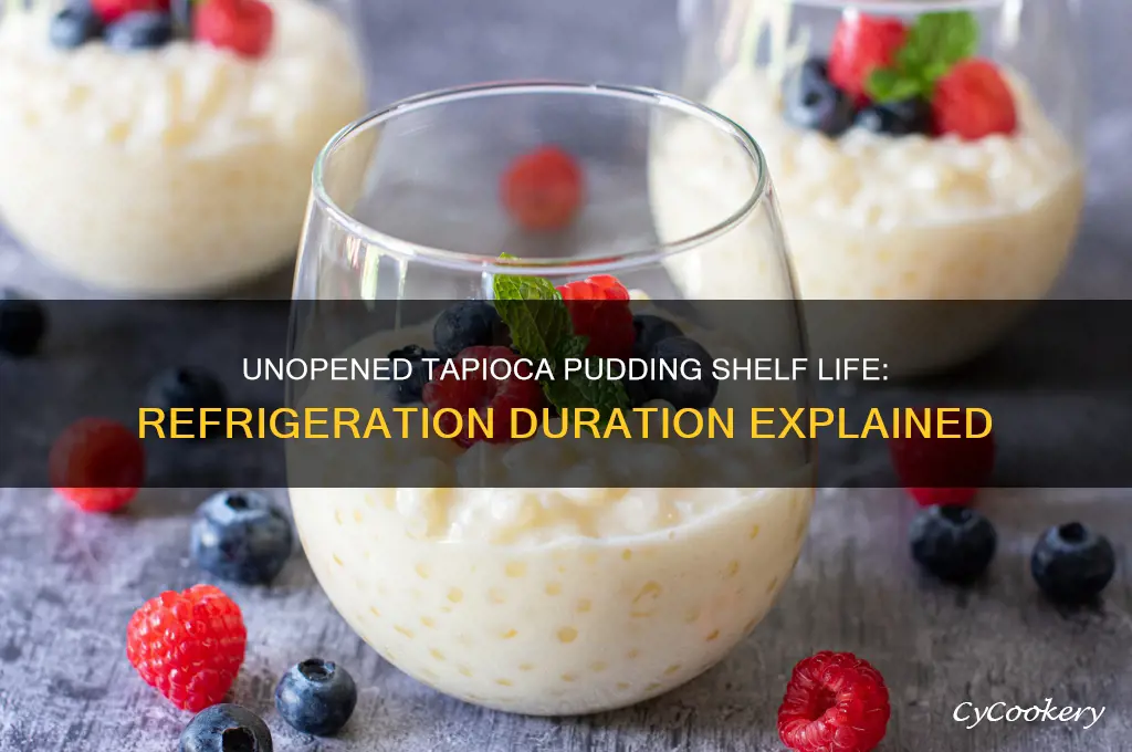 how long can unopened tapioca pudding stay refrigerated