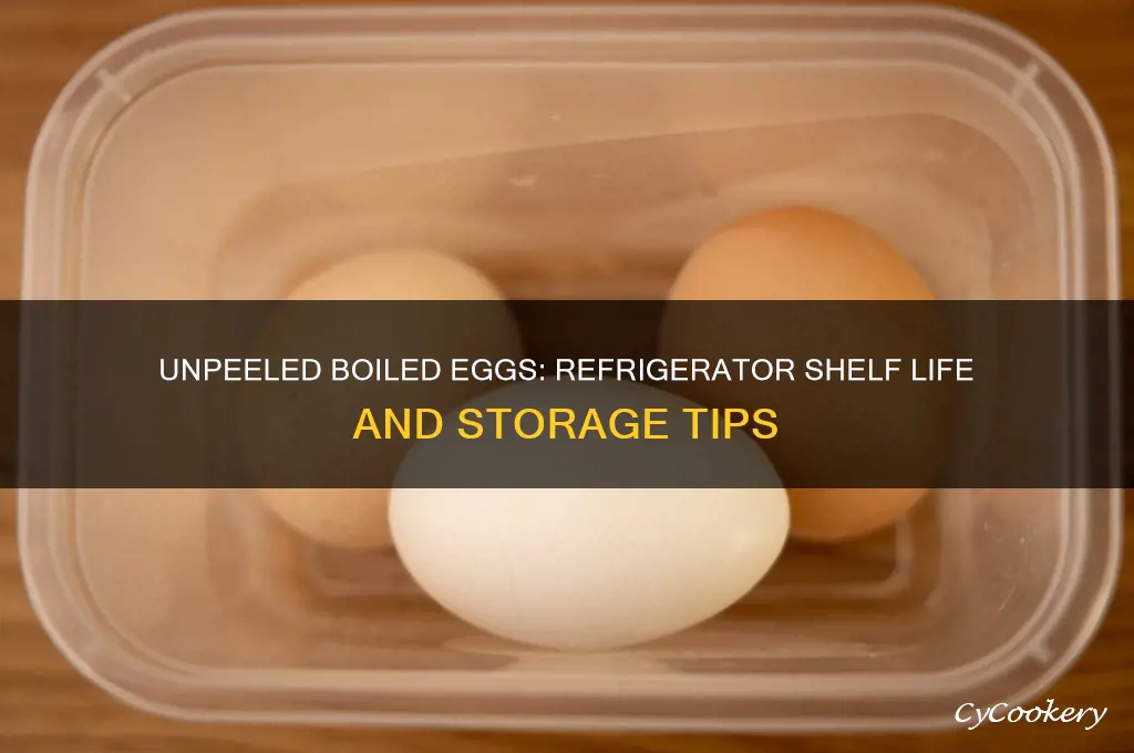 how long can unpeeled boiled eggs stay in the refrigerator
