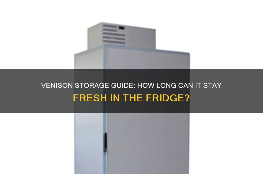how long can venison be in the refrigerator