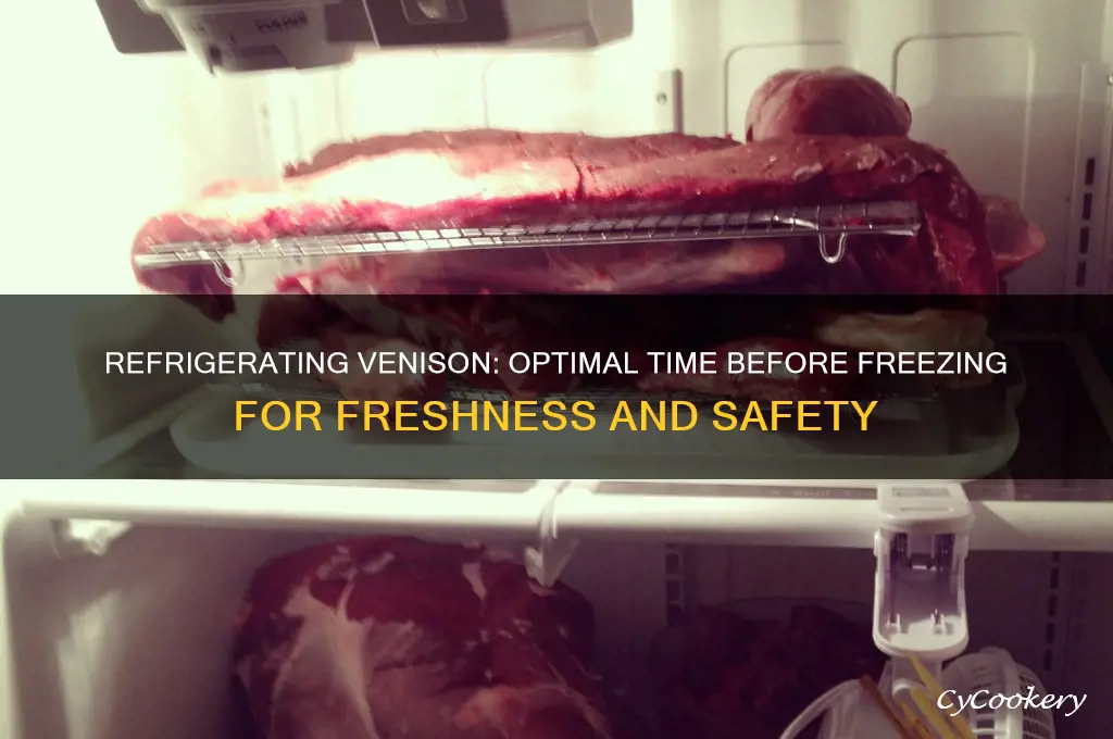how long can venison be refrigerated before freezing