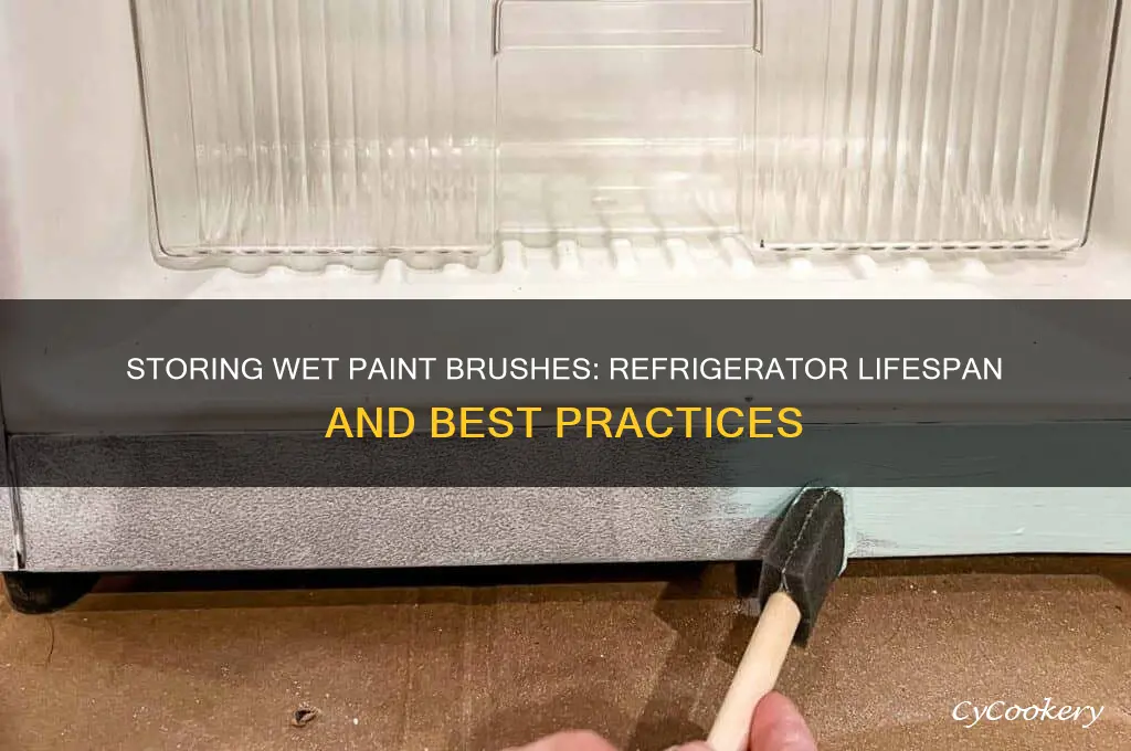 how long can wet paint brushes stay in refrigerator
