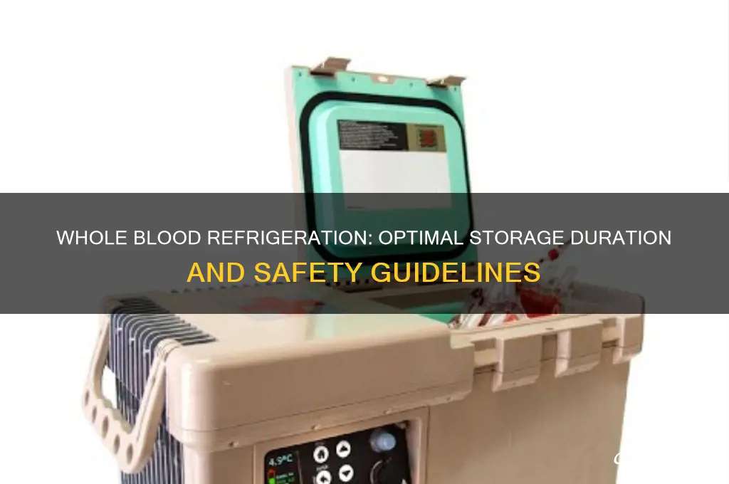 how long can whole blood be stored in the refrigerator