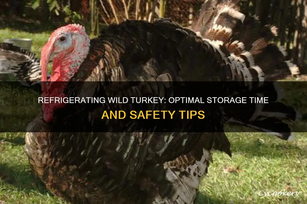 how long can wild turkey be refrigerated