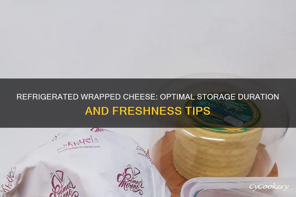 how long can wrapped cheese be stored in the refrigerator