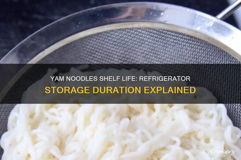 how long can yam noodles stay in the refrigerator
