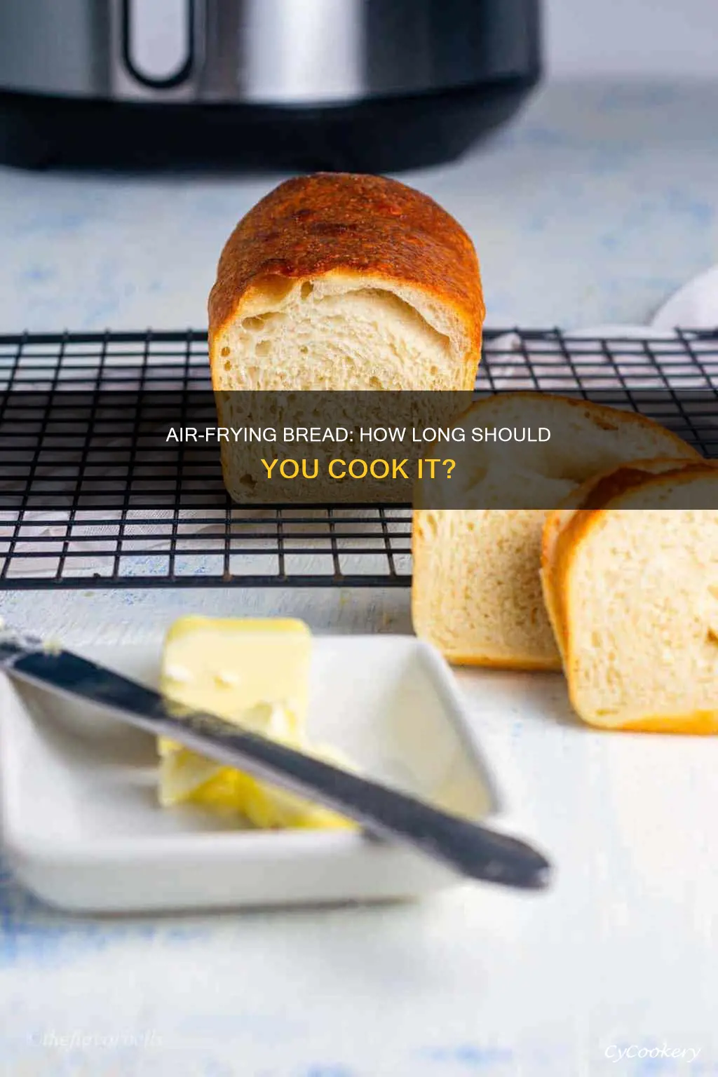 how long can you cook bread in an air fryer