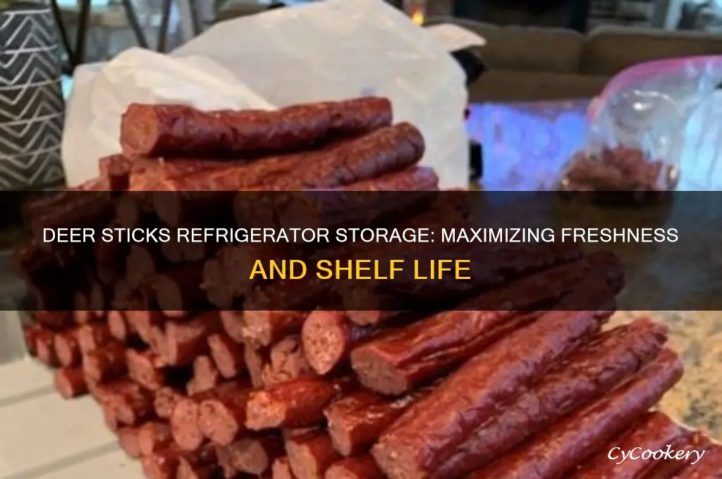 how long can you deer sticks be in refrigerator