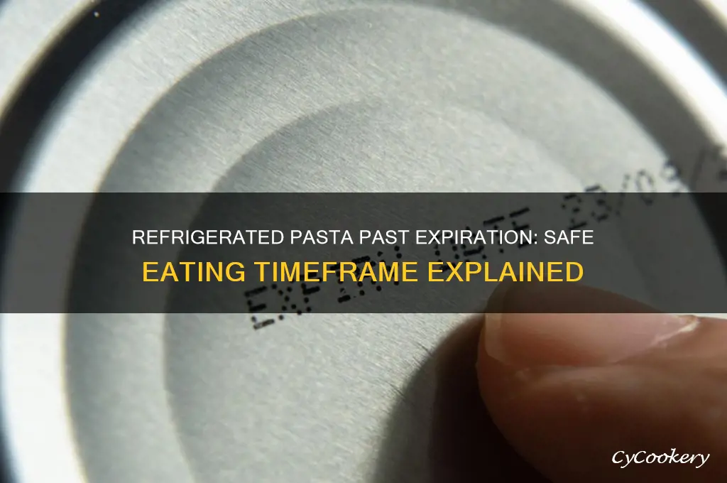 how long can you eat refrigerated pasta after expiration date