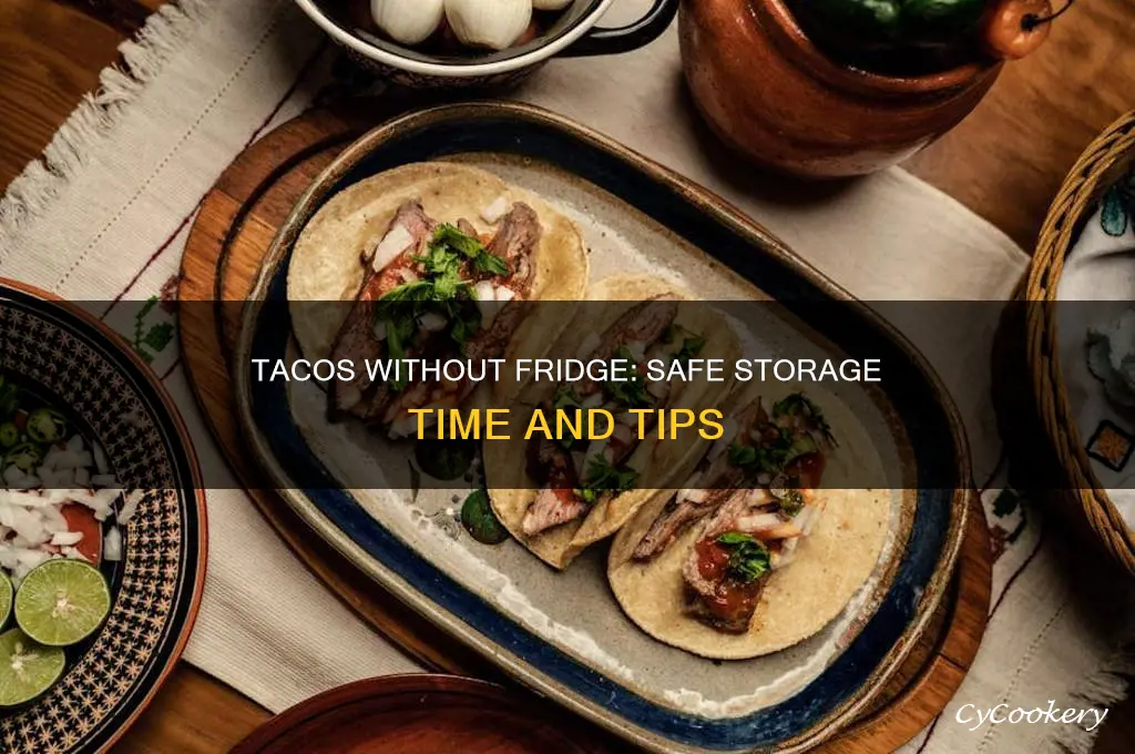 how long can you go without refrigerating tacos
