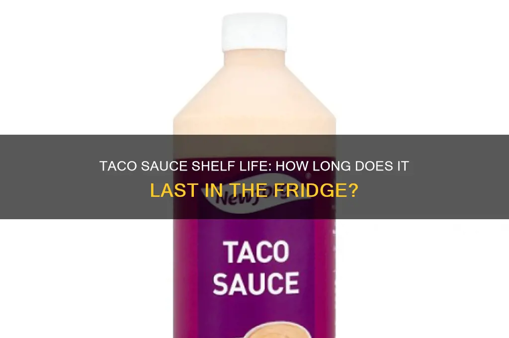 how long can you keeptaco sauce in the refrigerator