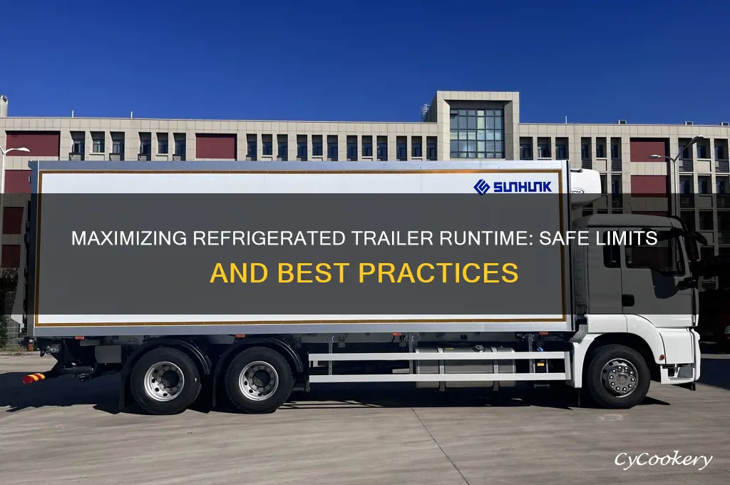 how long can you leave a refrigerated trailer on