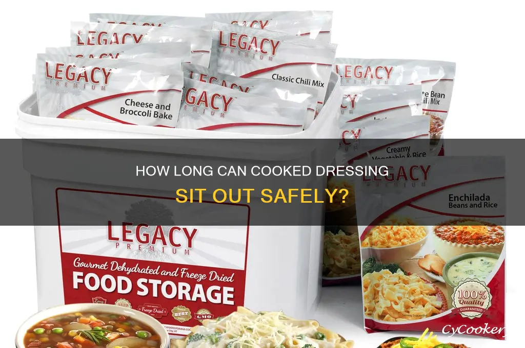 how long can you leave cooked dressing out of refrigerator