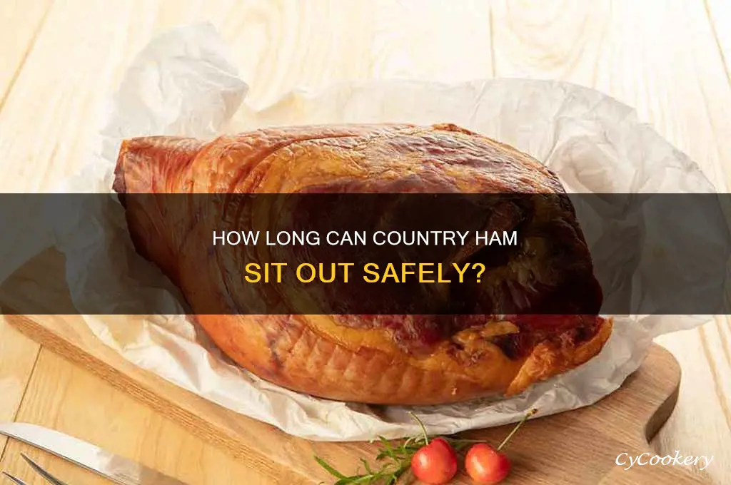 how long can you leave country ham out of refrigerator