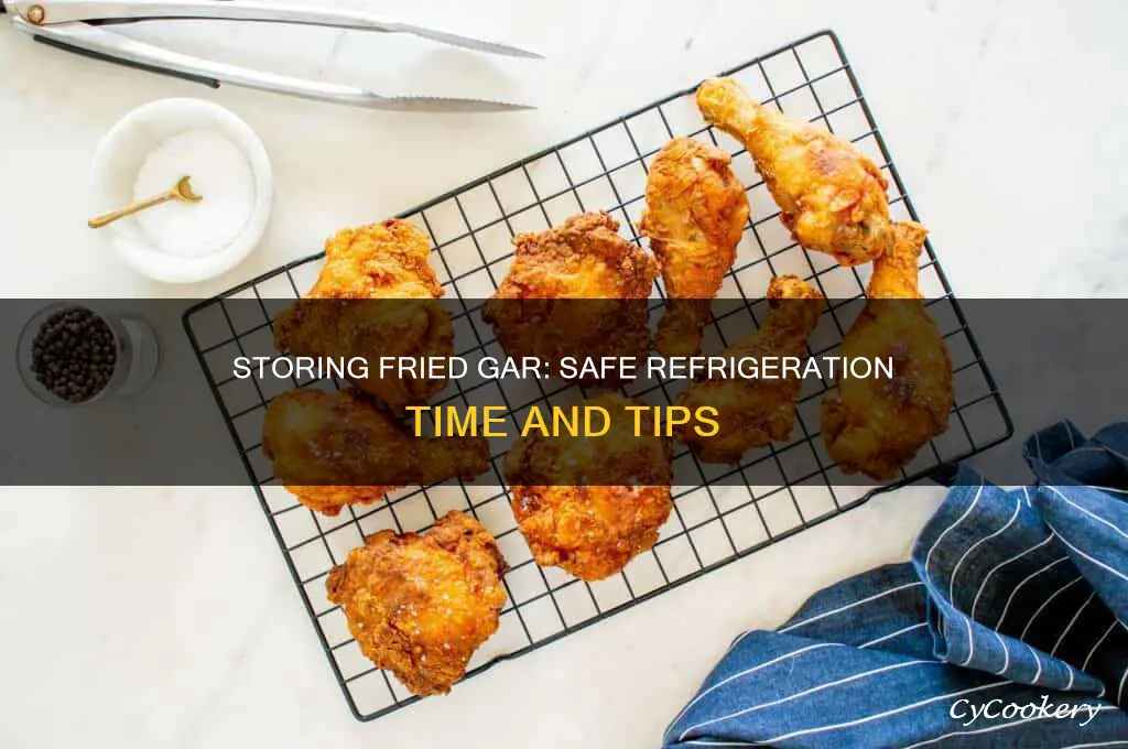how long can you leave fried gar in the refrigerator