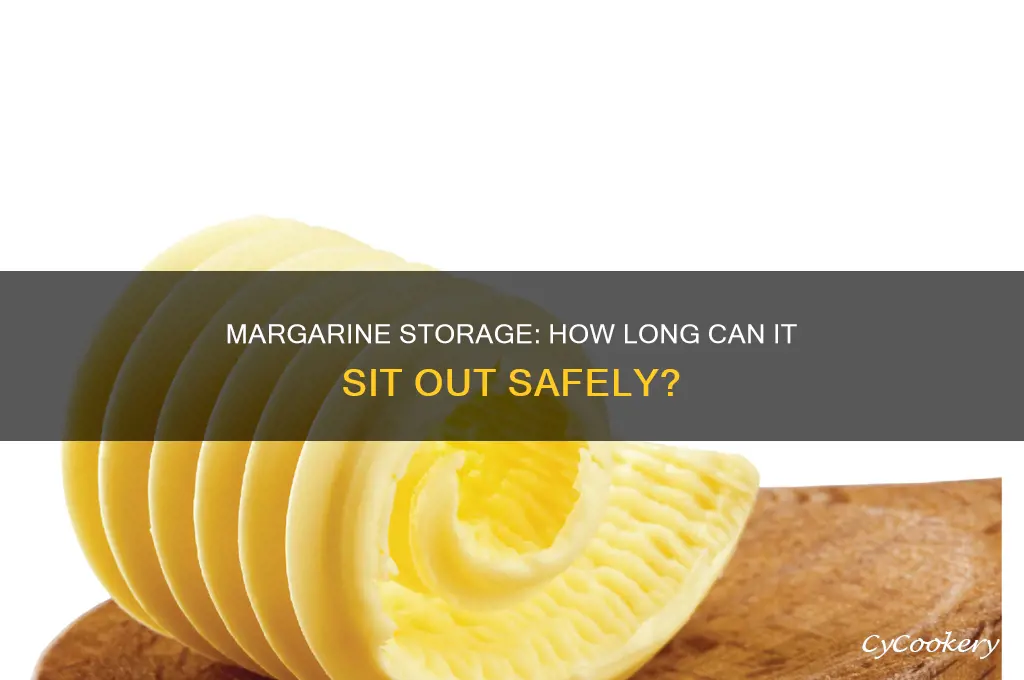 how long can you leave margarine out of the refrigerator