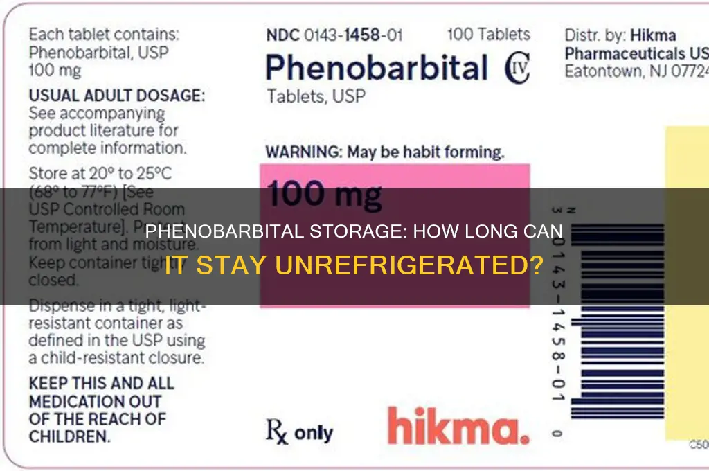 how long can you leave phenobarbital out of the refrigerator