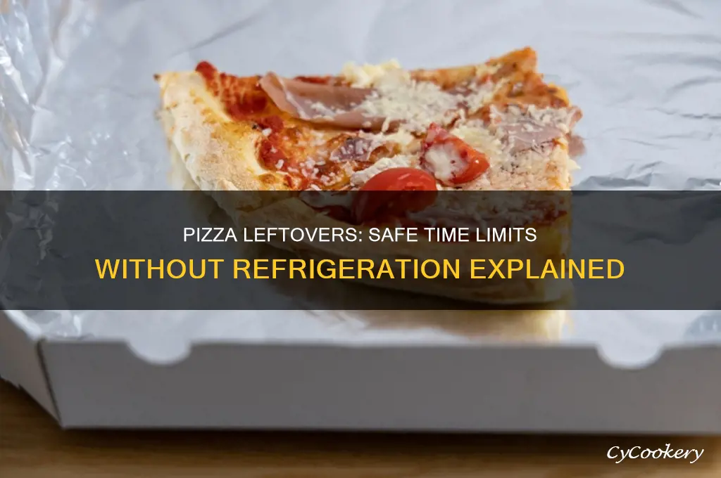 how long can you leave pizza out without refrigeration