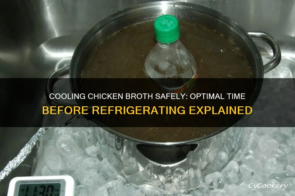 how long can you let chicken broth cool before refrigerating