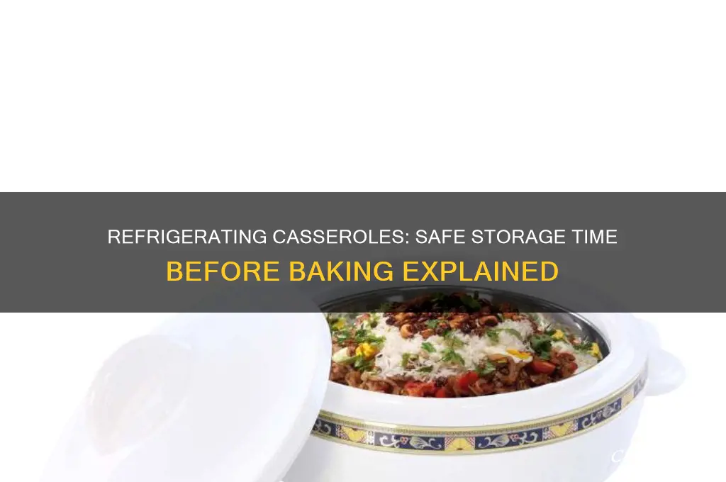 how long can you refrigerate a casserole before baking
