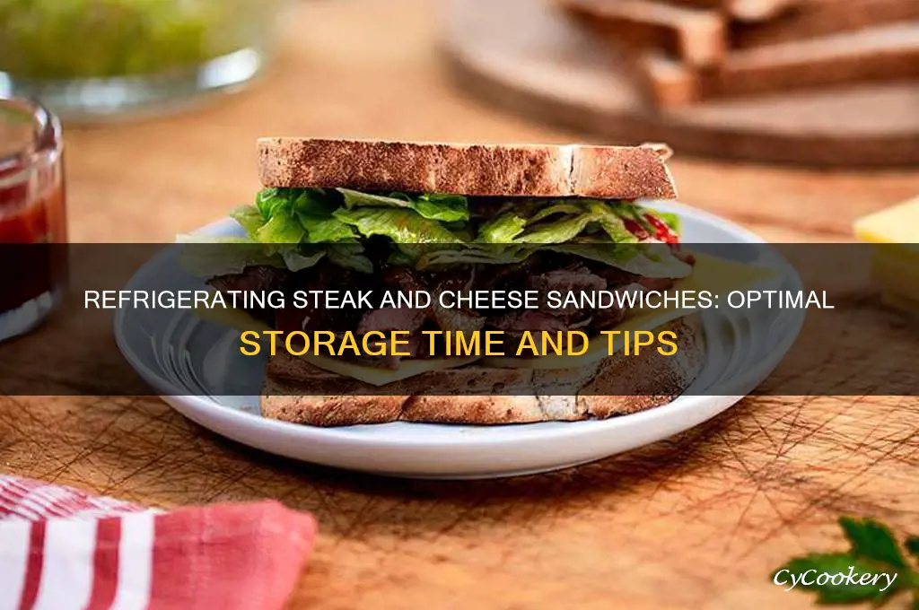 how long can you refrigerate a steak and cheese sandwich