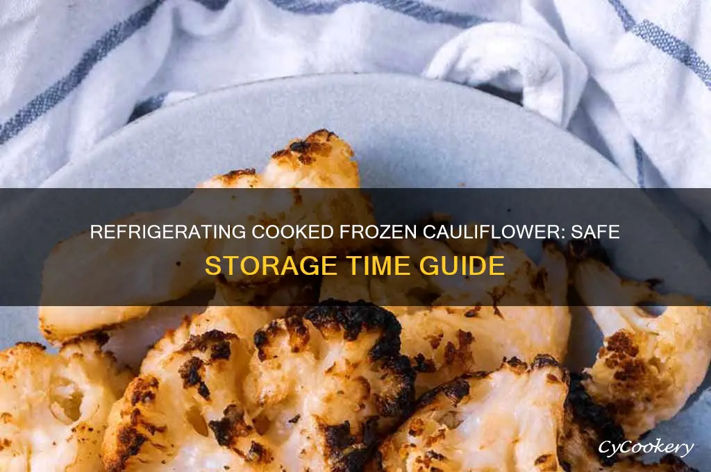 how long can you refrigerate after cooking frozen cauliflower