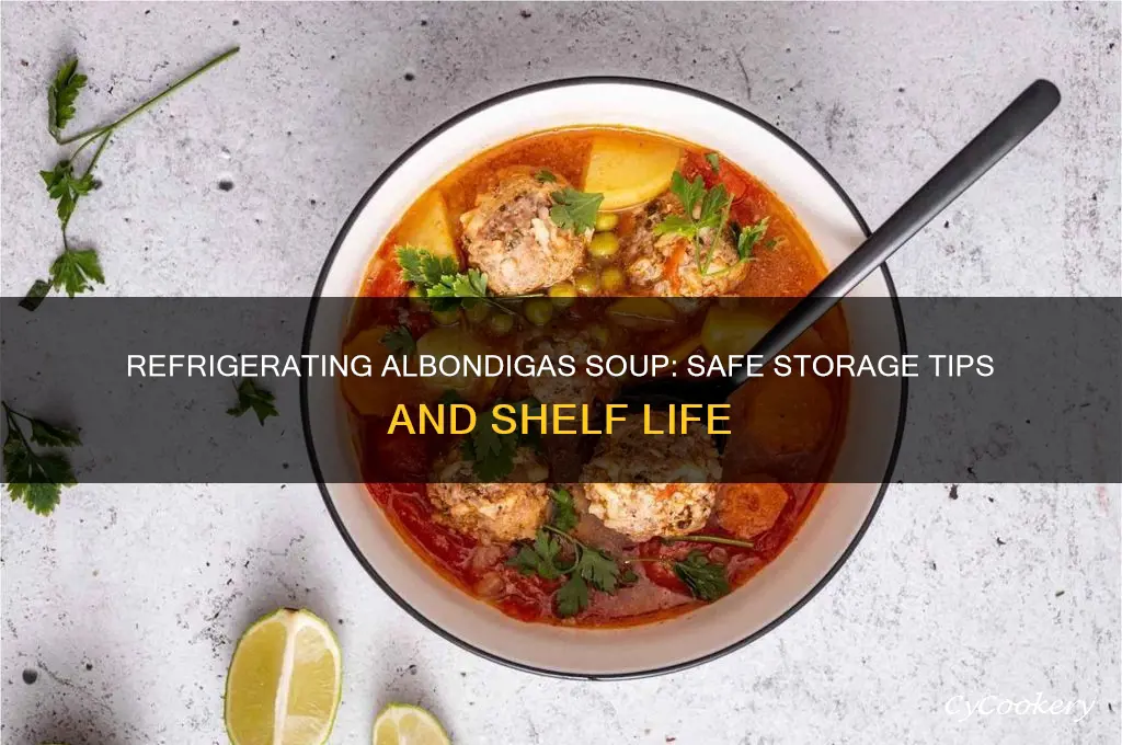how long can you refrigerate albondigas soup