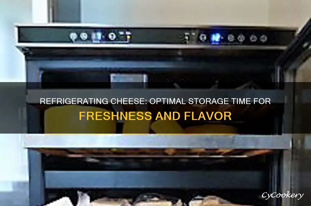 how long can you refrigerate cheese