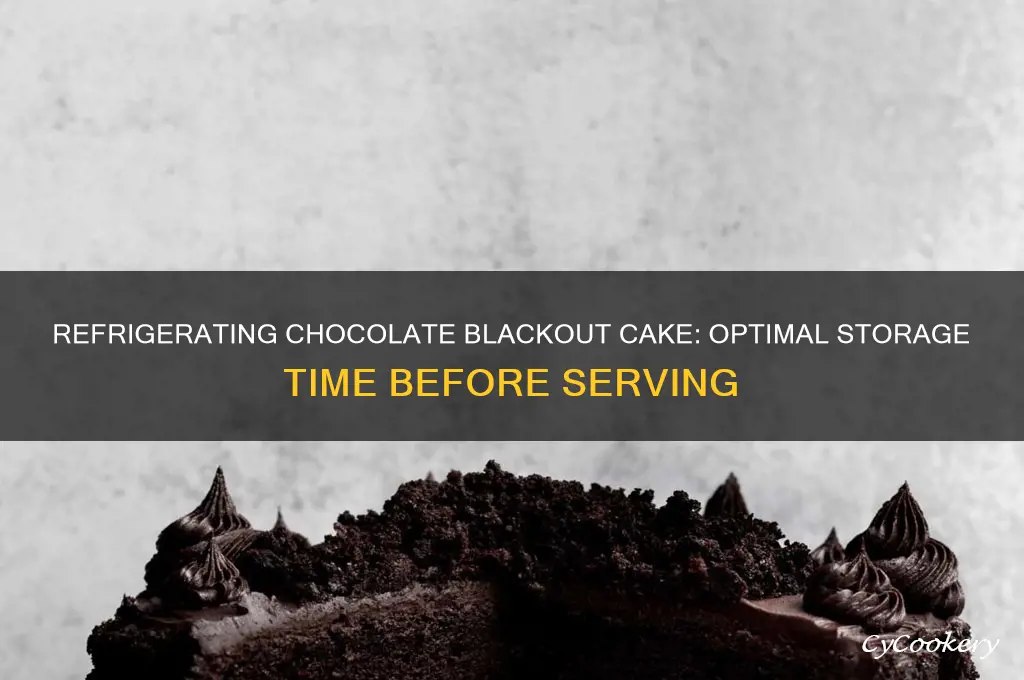 how long can you refrigerate chocolate blackout cake before serving