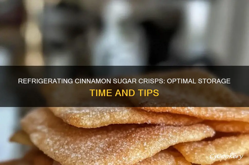how long can you refrigerate cinamon sugar crisps for