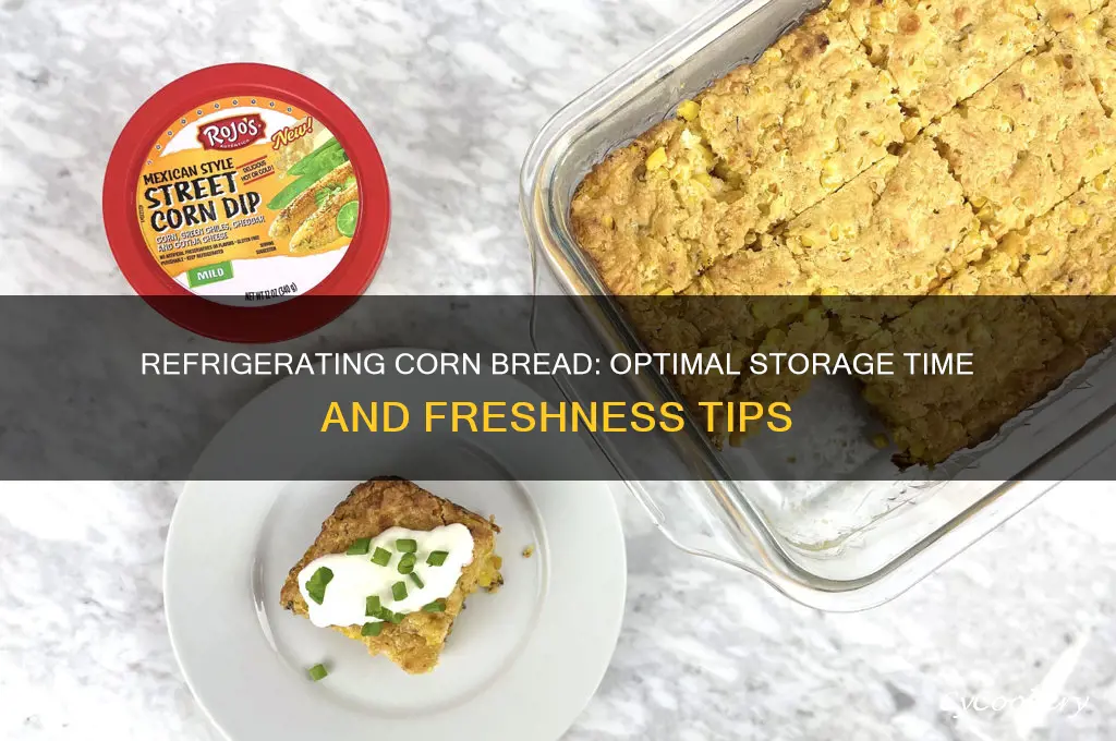 how long can you refrigerate corn bread
