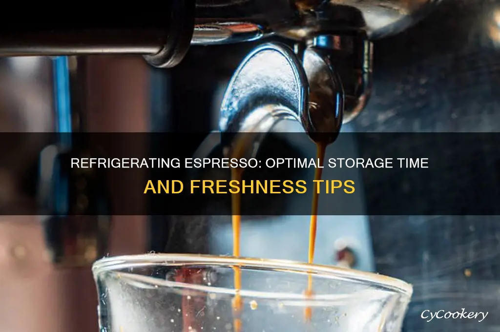 how long can you refrigerate espresso