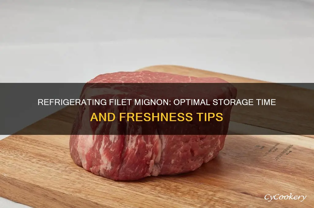 how long can you refrigerate filet mignon