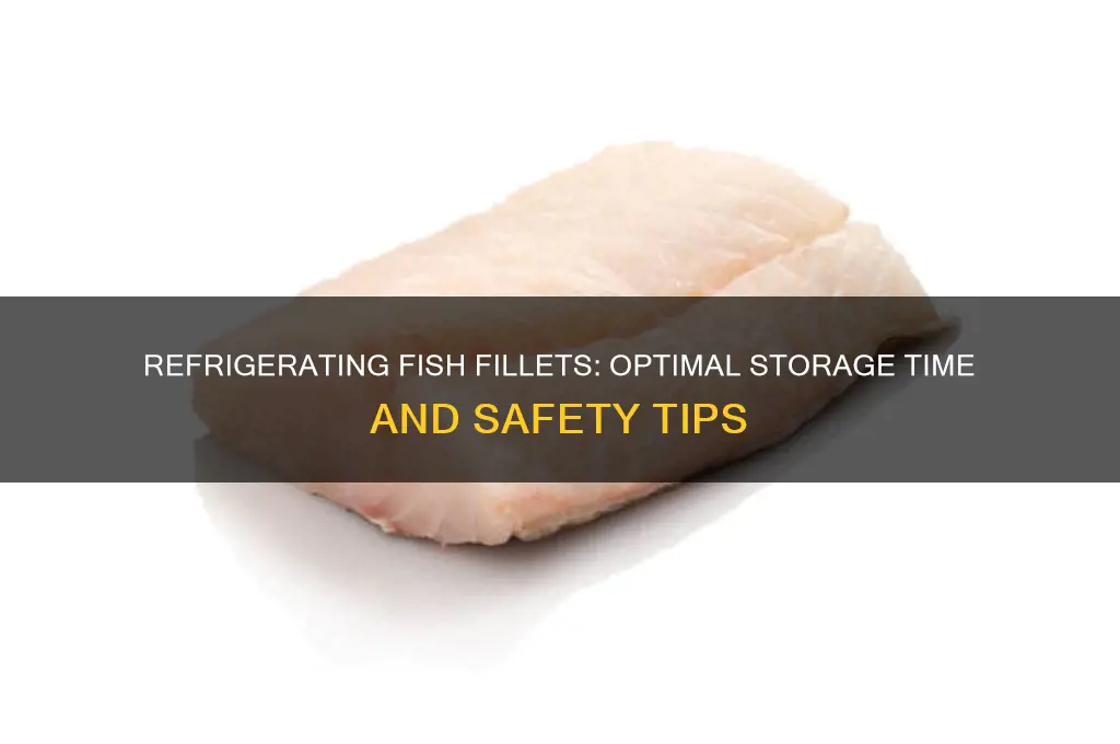 how long can you refrigerate fish fillets