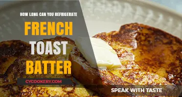 Refrigerating French Toast Batter: Optimal Storage Time and Tips