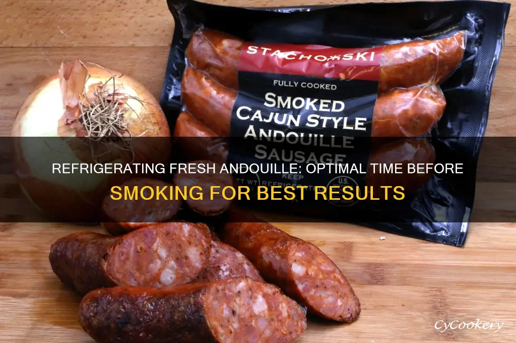 how long can you refrigerate fresh andoullie before smoking