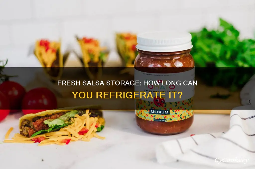 how long can you refrigerate fresh salsa